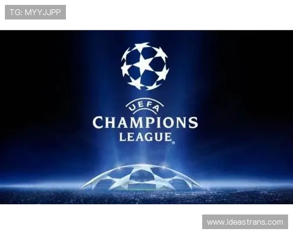 欧洲冠军联赛最新动态与资讯全方位汇总顶级欧冠新闻网站推荐 欧洲冠军联赛最新动态与资讯全方位汇总顶级欧冠新闻网站推荐